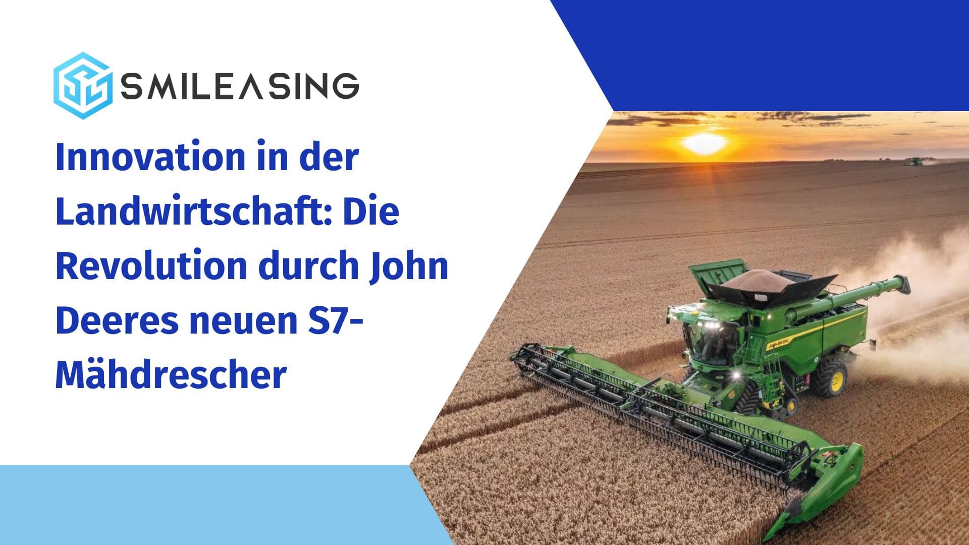 Innovation in der Landwirtschaft - Die Revolution durch John Deeres neuen S7-Mähdrescher